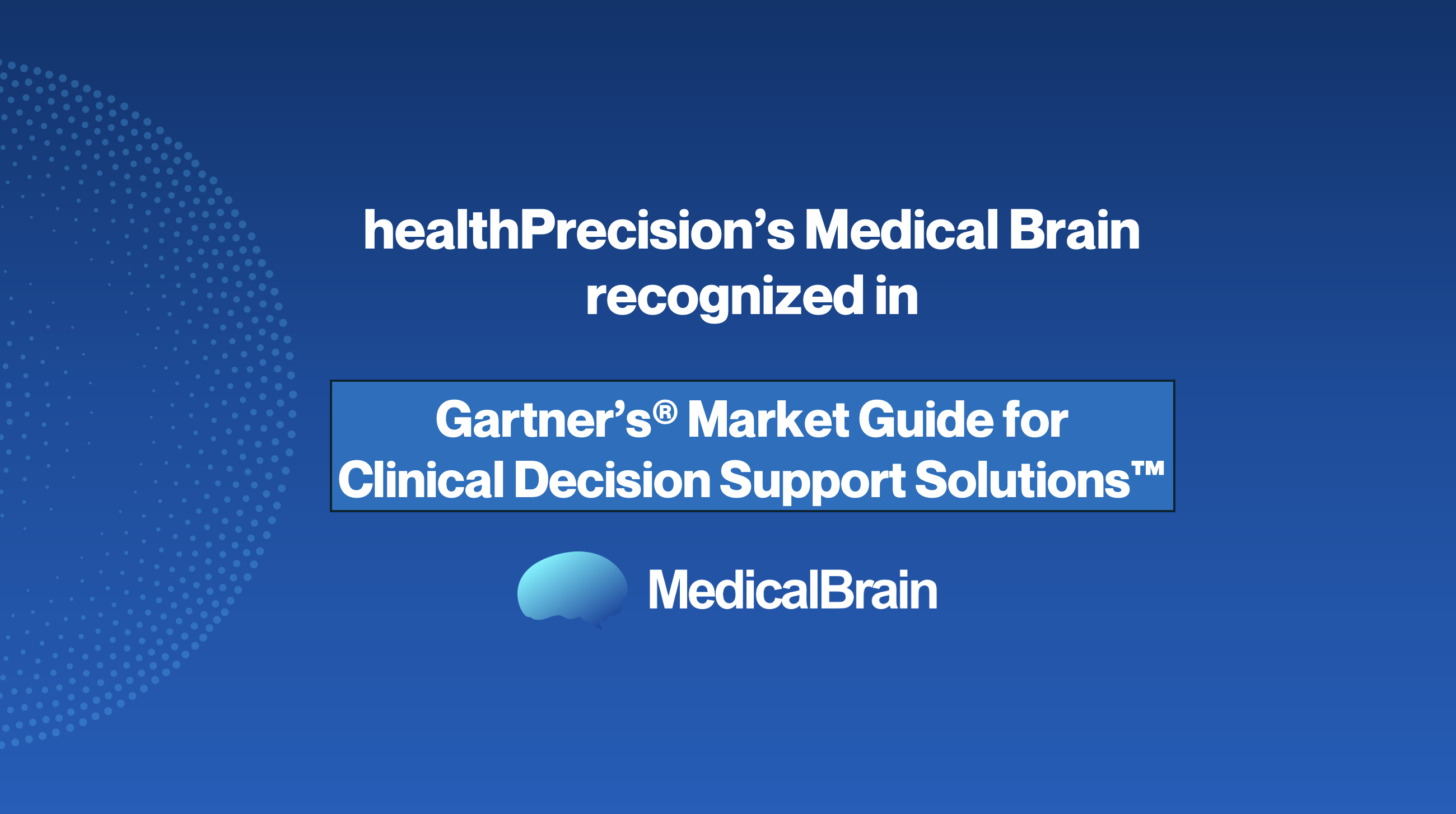 healthPrecision’s Medical Brain recognized by Gartner® in the Market Guide for Clinical Decision Support Solutions™