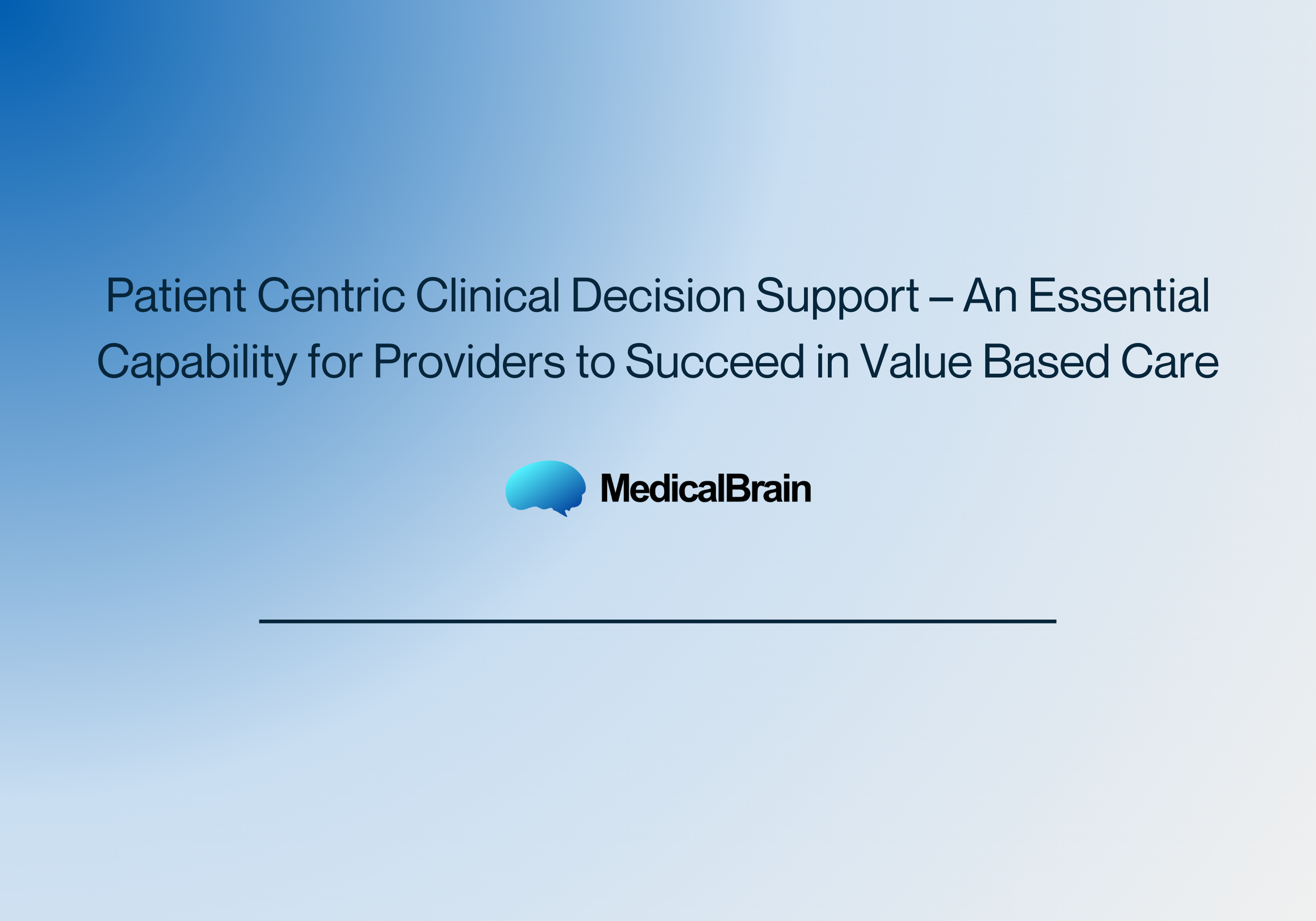 Patient Centric Clinical Decision Support – An Essential Capability for Providers to Succeed in Value Based Care